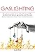 Gaslighting: Recognize Manipulative and How to Avoid the Gaslight Effect. Narcissistic Abuse Recovery, Aggressive Narcissist, Personality disorder, Codependency, Empath, Covert Emotional Manipulation