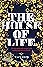 The House of Life: A Magical Adventure That Started With A Girl Who Walked Into Her Death...