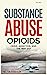 Substance Abuse, Opioids: C...