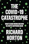 The COVID-19 Catastrophe by Richard  Horton