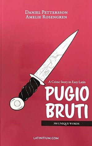 Pugio Bruti - A Crime Story in Easy Latin