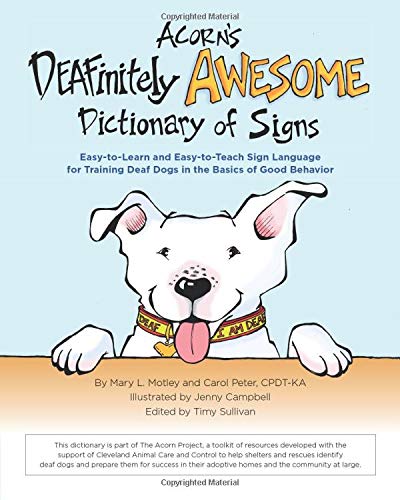 Acorn's DEAFinitely Awesome Dictionary of Signs: Easy-to-Learn and Easy-to-Teach Sign Language for Training Deaf Dogs in the Basics of Good Behavior (Paperback)