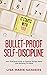 Bullet-Proof Self-Disciplin...