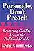 Persuade, Don't Preach: Restoring Civility Across the Political Divide