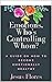 Emotions, Who's Controlling Whom? A Guide on How to Stop Being Your Own Obstacle: Emotions intelligence quickbook