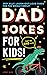 Dad Jokes for Kids: A Silly...