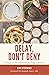 Delay, Don't Deny: Living an Intermittent Fasting Lifestyle