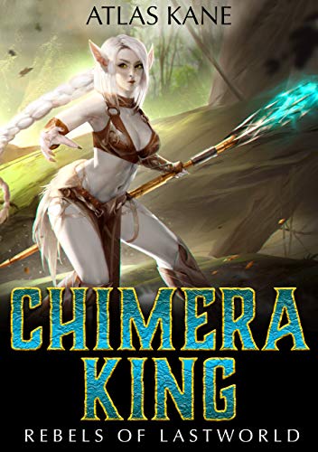 Rebels of Last World (Chimera King, #1)