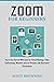 ZOOM FOR BEGINNERS: How to ...