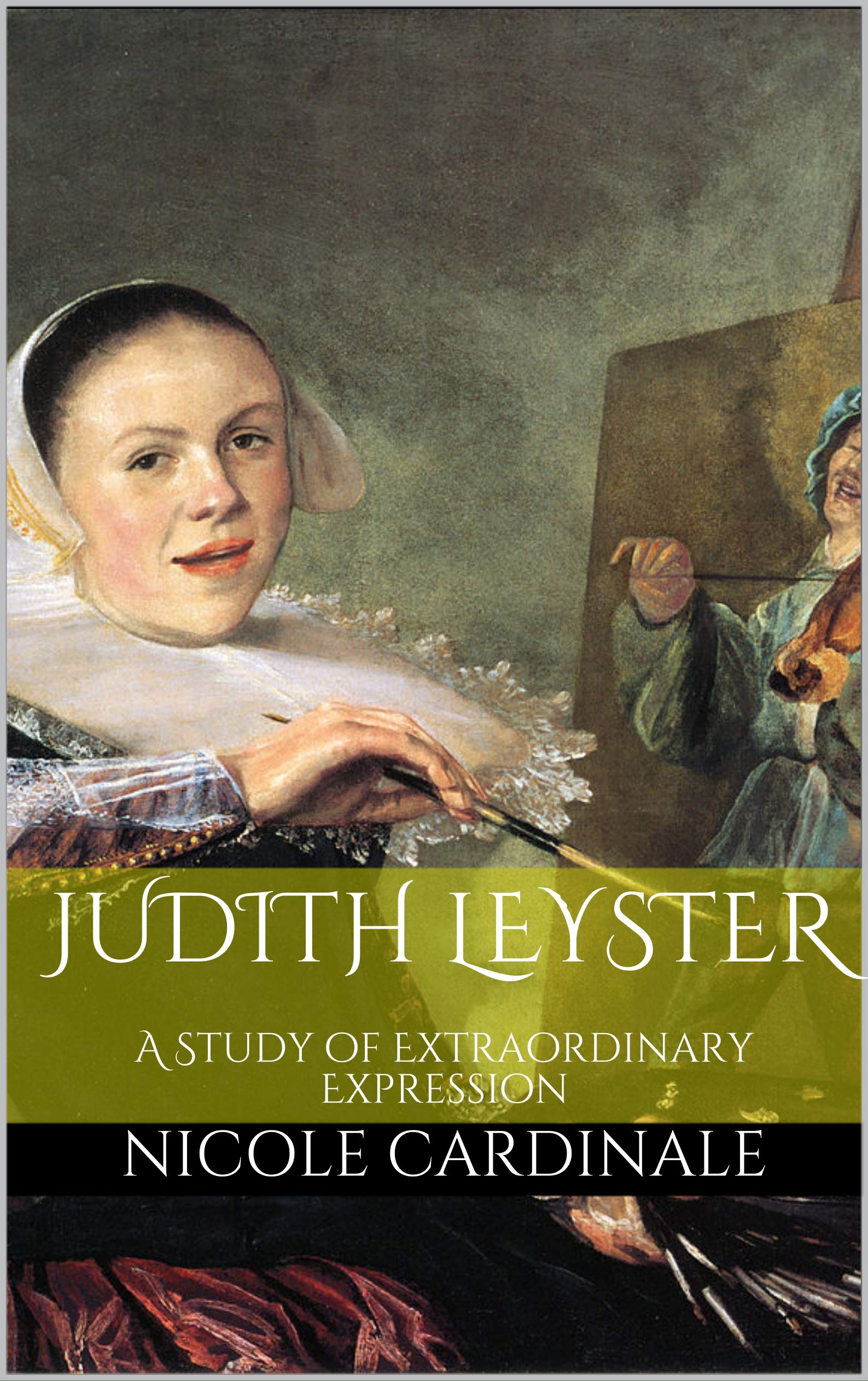 Judith Leyster: A Study of Extraordinary Expression (Kindle Edition)
