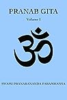 Pranab Gita - Volume 1: An Experiential Commentary on Srimad Bhagavad Gita in the light of Kriya Yoga Book cover for Pranab Gita - Volume 1: An Experiential Commentary on Srimad Bhagavad Gita in the light of Kriya Yoga