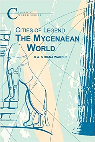 Cities of Legend: The Mycenaean World (Paperback)