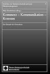 Kommerz - Kommunikation - Konsum: Zur Zukunft des Fernsehens