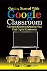Getting Started with Google Classroom: A Simple Guide to Creating your First Digital Classroom