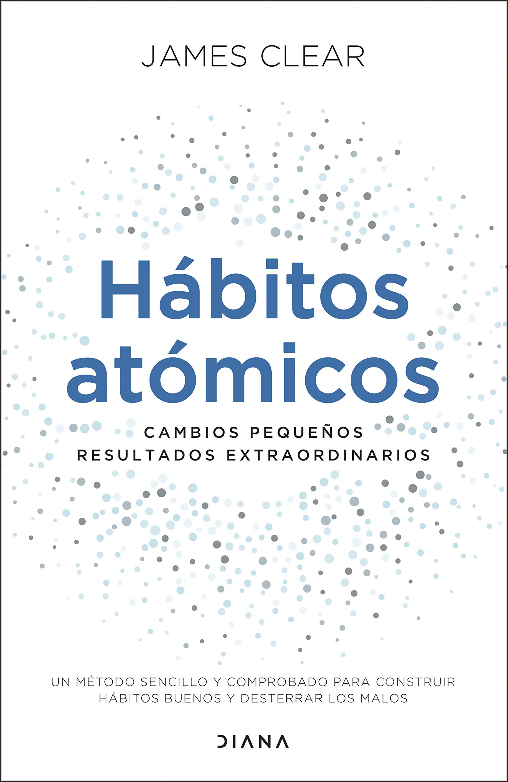 Portada de Hábitos atómicos: Cambios pequeños, resultados extraordinarios, de James Clear