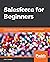 Salesforce for Beginners: A...