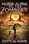 Escape (Nurse Alissa vs. the Zombies #2) Escape (Nurse Alissa vs. the Zombies #2)