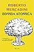 Bomba atomica. La storia vera e incredibile dell'ordigno più ... by Roberto Mercadini