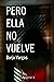 Pero ella no vuelve (Luz y ...
