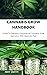 CANNABIS GROW HANDBOOK: Gui...