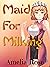 Maid For Milking