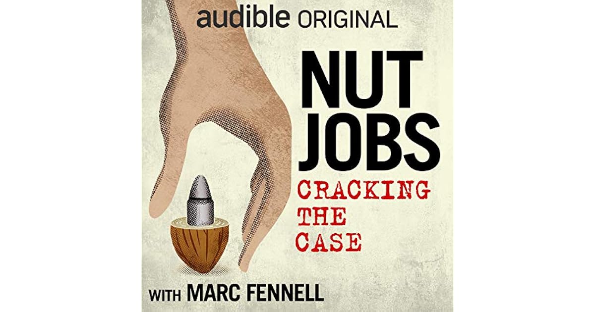 Nut Jobs Cracking California's Strangest 10 Million Dollar Heist by