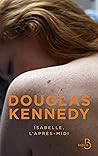 Isabelle, l'aprés-midi by Douglas Kennedy