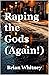 Raping the Gods (Again!): A...