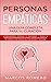 Personas Empáticas –Una guía completa para su curación by Marcos Romero