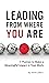 Leading from Where You Are:...