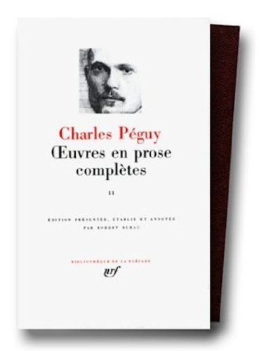 Peguy : Oeuvres en prose completes, tome 2 [Bibliotheque de la Pleiade] (French Edition)