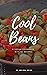 Cool Beans: Guide to Cookin...