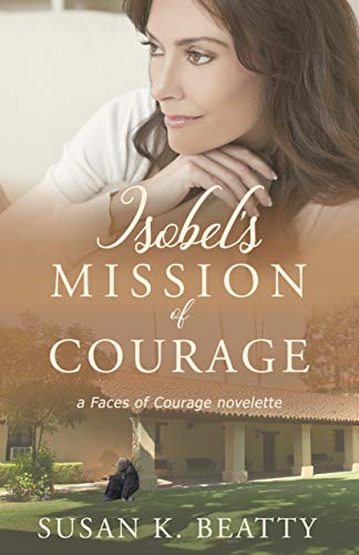 Isobel's Mission of Courage (Faces of Courage)