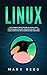 Linux: The Ultimate Crash Course to Learn Linux, System Administration, Network Security, and Cloud Computing with Examples and Exercises