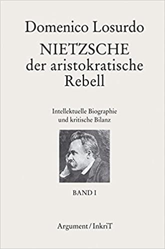 Nietzsche, der aristokratische Rebell: Intellektuelle Biographie und kritische Bilanz