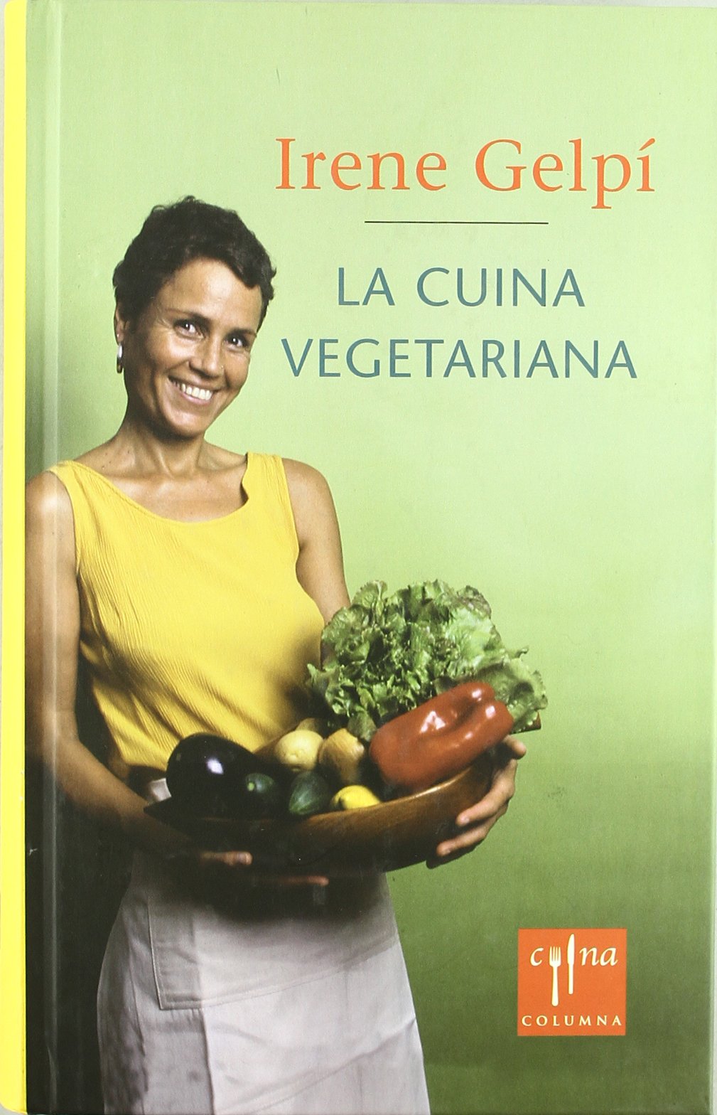 La Cuina vegetariana : totes les variants del vegetarianisme a través de més de 350 receptes