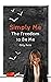 Simply Me - The Freedom to ...