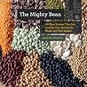 The Mighty Bean: 100 Easy Recipes That Are Good for Your Health, the World, and Your Budget (Countryman Know How) The Mighty Bean: 100 Easy Recipes That Are Good for Your Health, the World, and Your Budget (Countryman Know How)
