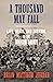 A Thousand May Fall: Life, Death, and Survival in the Union Army