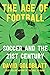 The Age of Football: Soccer and the 21st Century