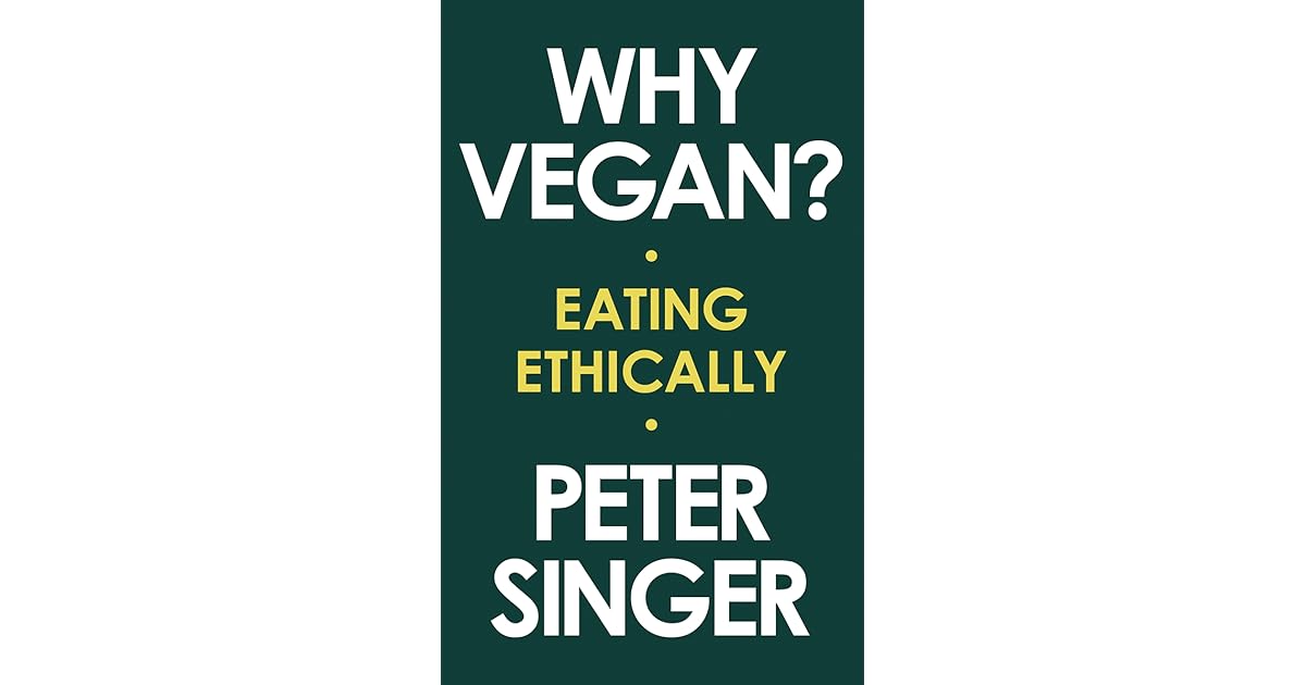 Why Vegan? Eating Ethically by Peter Singer