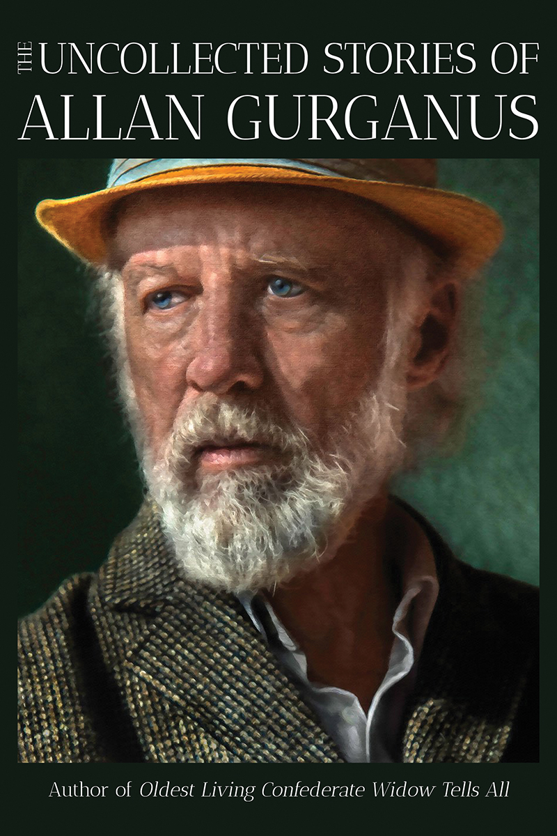 The Uncollected Stories of Allan Gurganus (Hardcover)