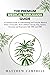 The Premium Medical Marijuana Guide: A Complete Guide to Understanding and Using the Medical Power of Cannabis. How to Relieve Chronic Pain, Anxiety, Insomnia and Depression with THC and CBD