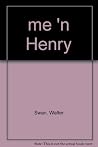 "me 'n Henry": A ...
