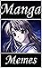 Memes: Epic Manga Memes And...