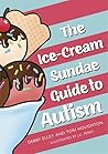 The Ice-Cream Sundae Guide to Autism by Debby Elley