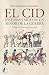 El Cid. Historia y mito de un señor de la guerra (Historia medieval) (Spanish Edition)
