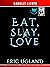 Eat, Slay, Love (The Good G...