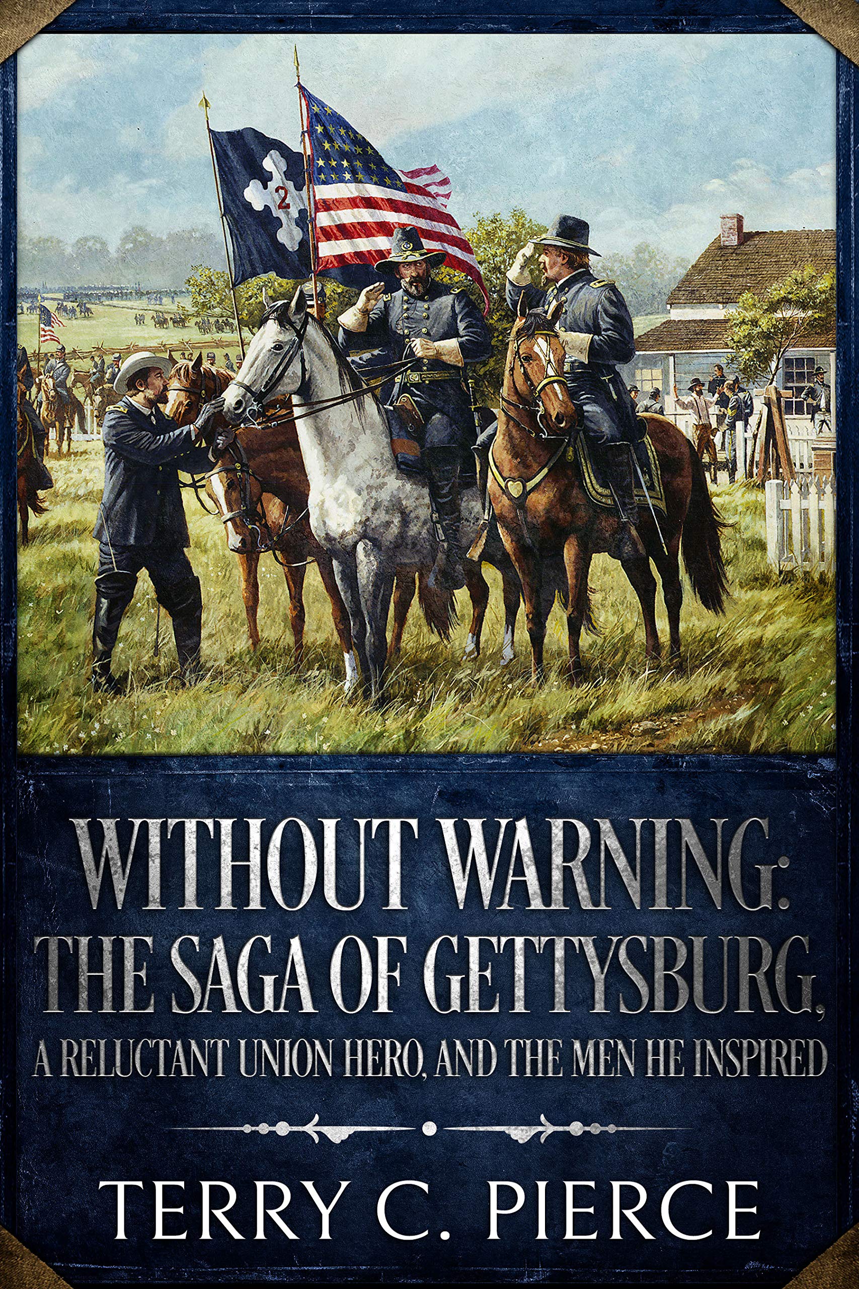 Without Warning: The Saga of Gettysburg, A Reluctant Union Hero, and the Men He Inspired (Kindle Edition)