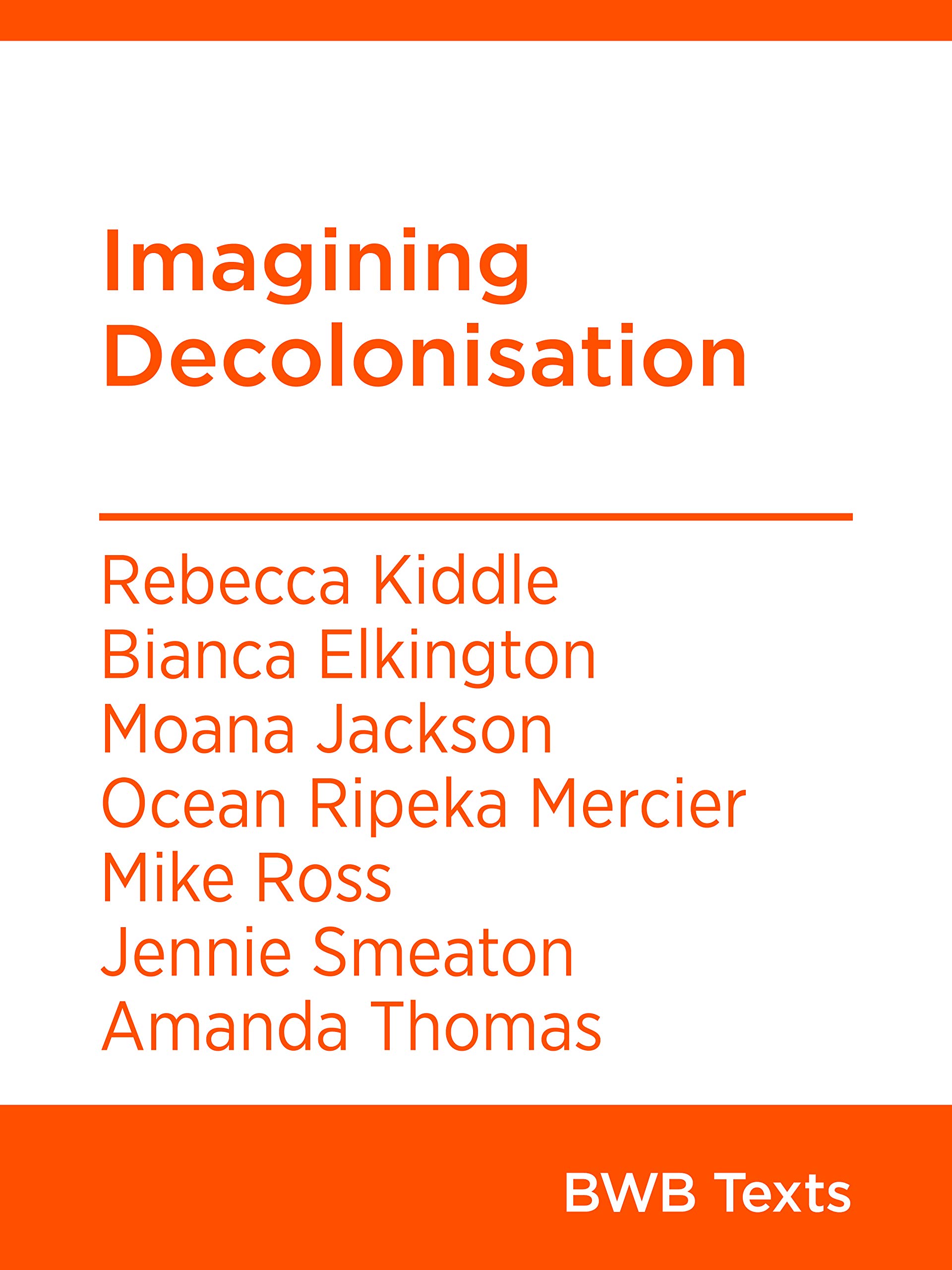 Imagining Decolonisation (BWB Texts Book 81)